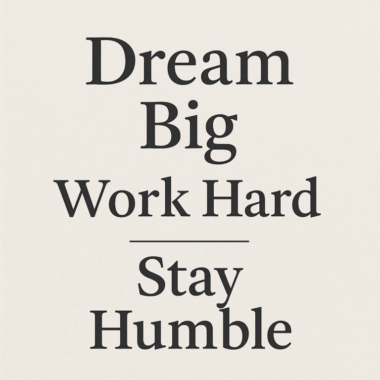 Dream Big, Work Hard, Stay Humble: The Formula for a Purposeful Life